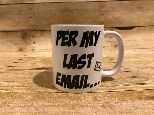 Per my last email Coffee Mug